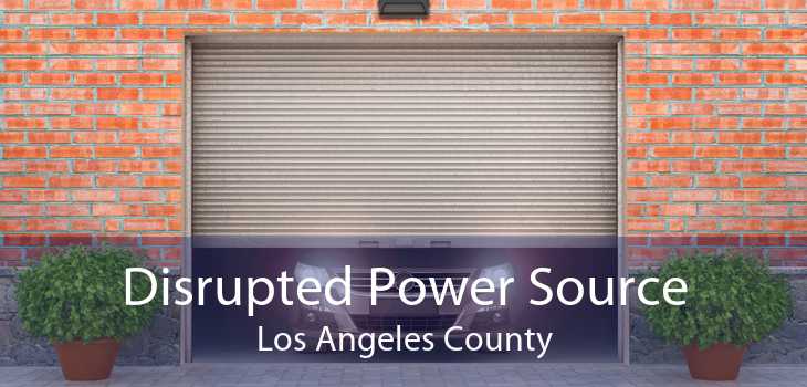 Disrupted Power Source Los Angeles County