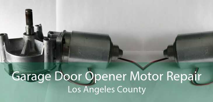 Garage Door Opener Motor Repair Los Angeles County