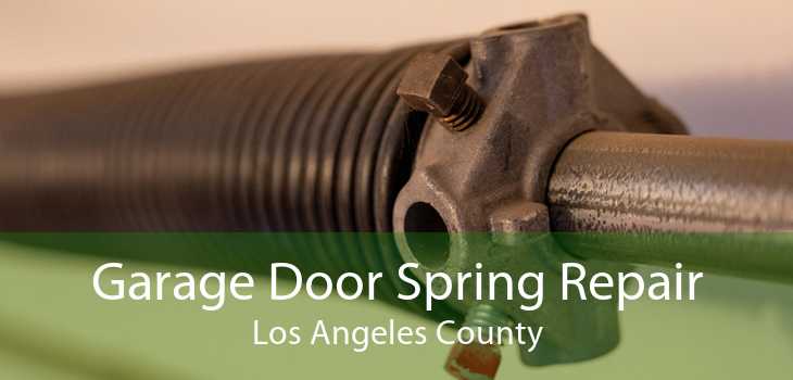 Garage Door Spring Repair Los Angeles County