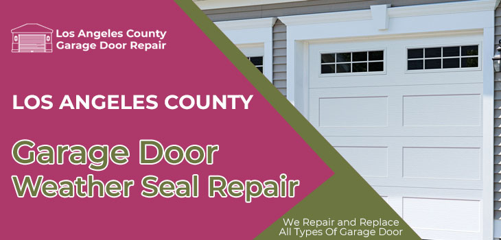 garage door weather seal repair in Los Angeles County